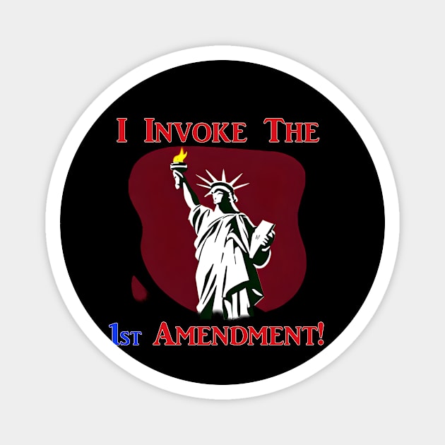 I Invoke the 1st Amendment! Magnet by Captain Peter Designs